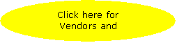 Oval: Click here for
Vendors and References!
